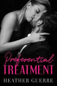 preferential treatment, heather guerre