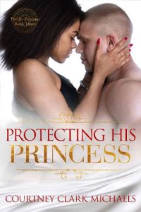 protecting his princess, courtney clark michaels
