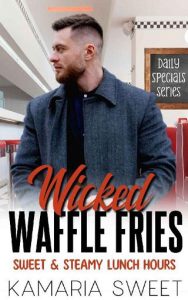 wicked waffle fries, kamaria sweet