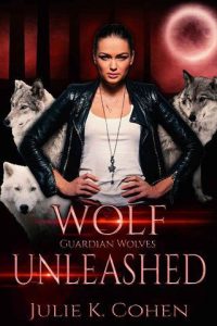 wolf unleashed, julie k cohen