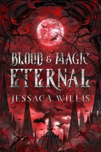 blood magic eternal, jessaca willis