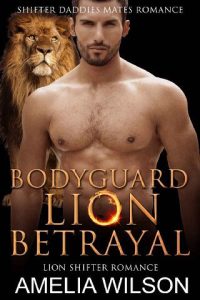 bodyguard lion's betrayal, amelia wilson