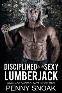 disciplined lumberjack, penny snoak