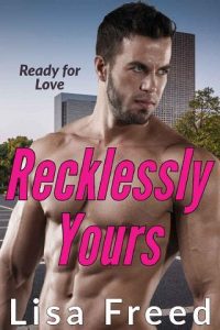 recklessly yours, lisa freed