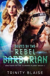 seized rebel barbarian, trinity blaise