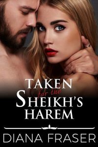 taken sheikh's harem, diana fraser