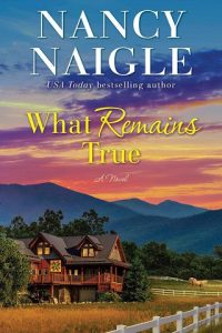 what remains true, nancy naigle