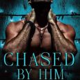 chased by him kylie kent
