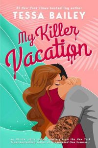 my killer vacation, tessa bailey