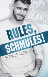 rules schmules, becca seymour