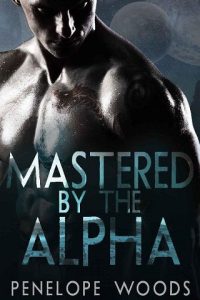 mastered alpha, penelope woods