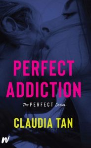 perfect addiction, claudia tan