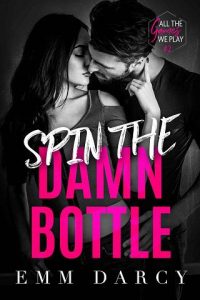 spin damn bottle, emm darcy