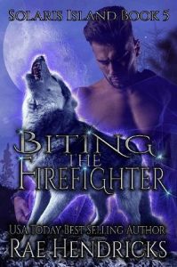 biting firefighter, rae hendricks