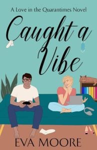 caught a vibe, eva moore