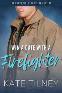 date with firefighter, kate tilney