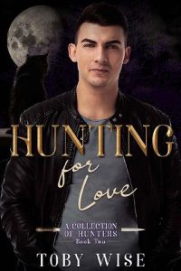 hunting for love, toby wise