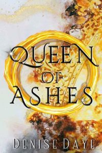 queen of ashes, denise daye