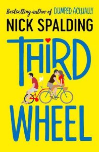 third wheel, nick spalding