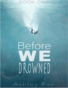 before we drowned, ashley rae