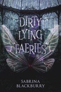 dirty lying faeries, sabrina blackburry