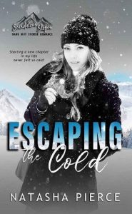 escaping cold, natasha pierce