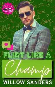flirt like champ, willow sanders