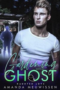 gardening ghost, amanda meuwissen