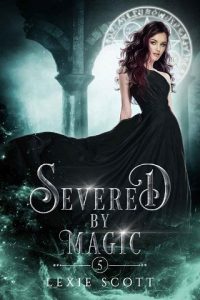 severed magic, lexie scott