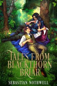 tales from blackthorn briar, sebastian nothwell