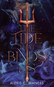 tide that binds us, alexis c maness