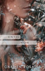 until now, carmen rosales
