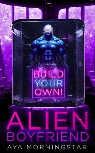 build alien boyfriend, aya morningstar
