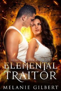 elemental traitor, melanie gilbert