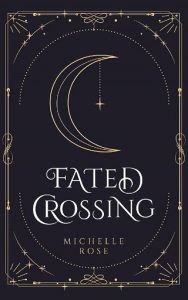 fated crossing, michelle rose