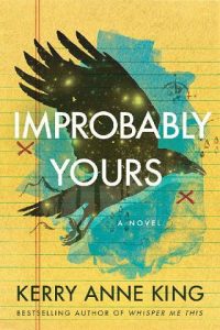 improbably yours, kerry anne king