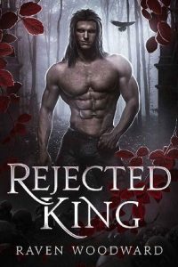 rejected king, raven woodward