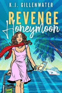 revenge honeymoon, kj gillenwater