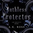 ruthless protector ak rose