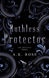 ruthless protector, ak rose