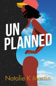 unplanned, natalie k martin