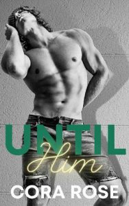 until him, cora rose