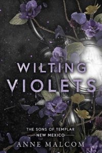 wilting violets, anne malcom