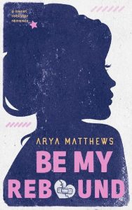 be my rebound, arya matthews