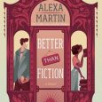 better than fiction alexa martin