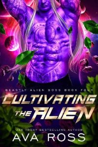 cultivating alien, ava ross