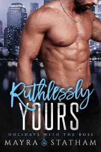 ruthlessly yours, mayra statham