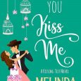 when kiss me melinda curtis
