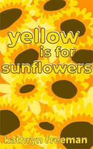 yellow sunflowers, kathryn freeman
