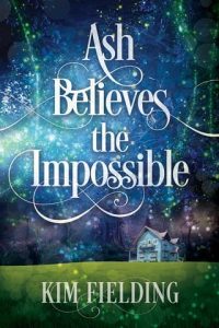 ash believes impossible, kim fielding
